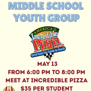 Middle School Youth: Incredible Pizza