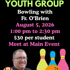 Youth Group: Bowling with Fr. O'Brien on August 5, 2026